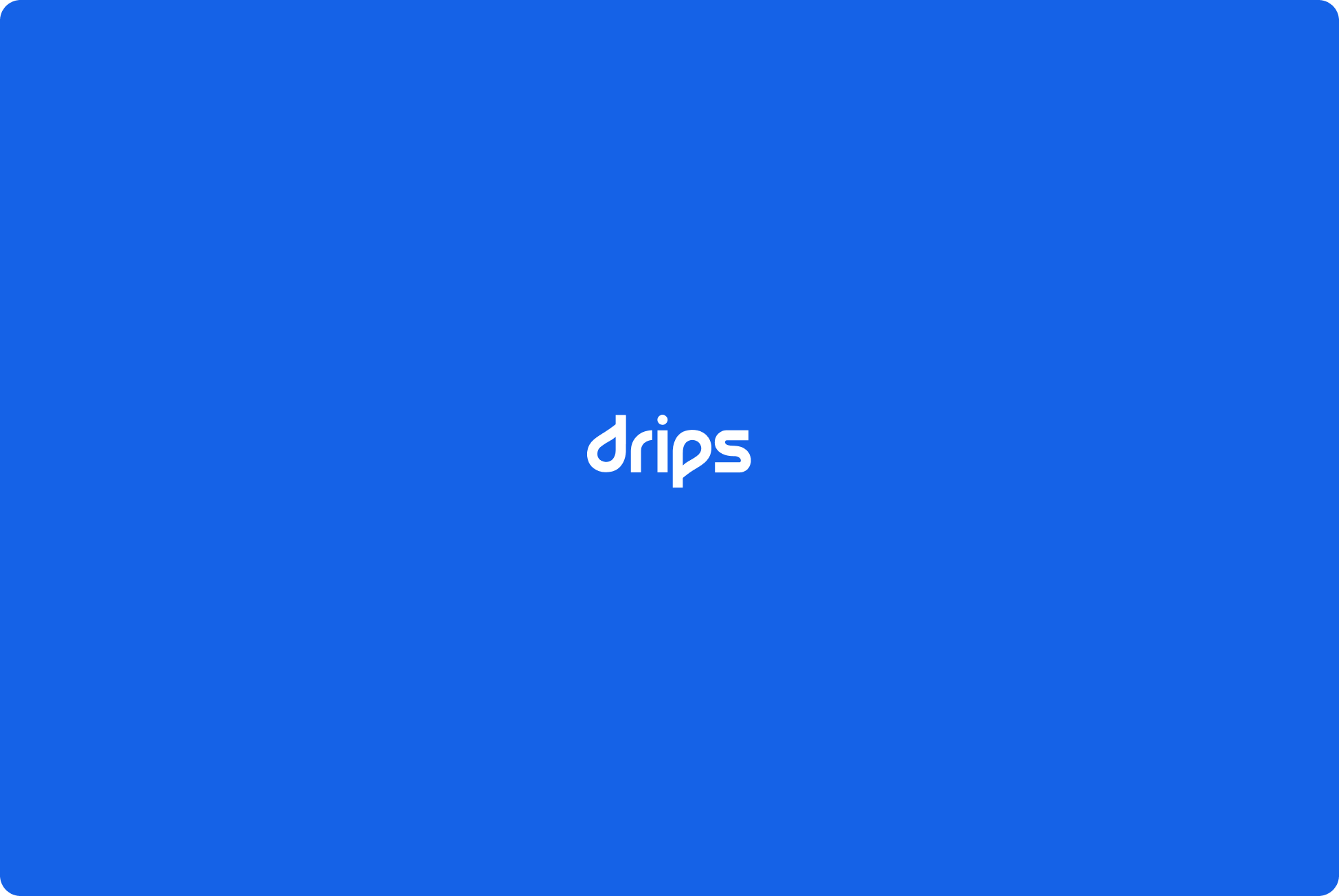 Drips